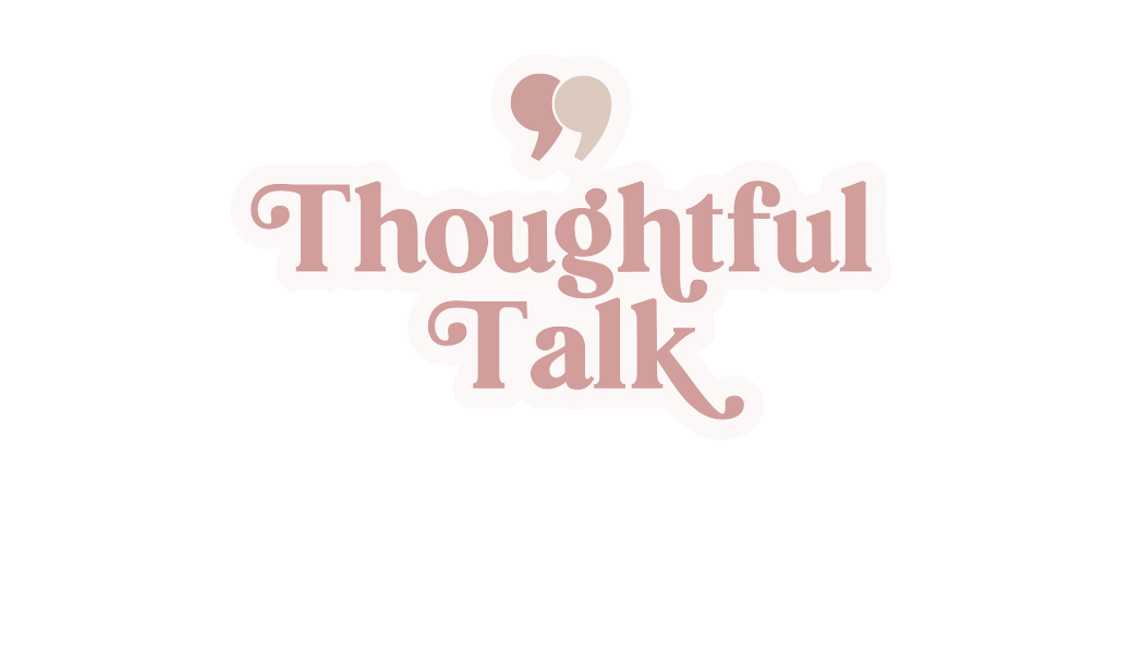 Thoughtful Talk: Communication & Understanding