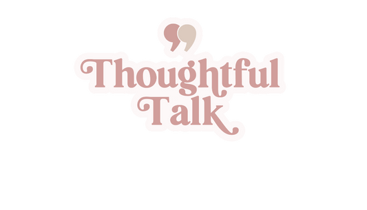 Thoughtful Talk: Communication & Understanding