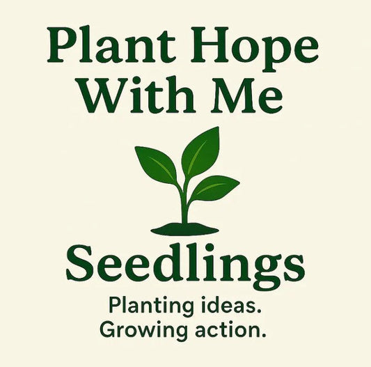 Green seedling graphic with text “Plant Hope With Me” and “Seedlings: Planting ideas. Growing action.”